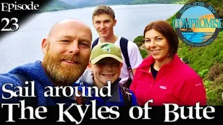 SAILING THE KYLES OF BUTE, THEN HOME TO WHITEHAVEN – Sailing SV Compromise