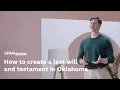 How to create a last will and testament in Oklahoma