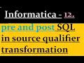How to use pre and post sql in source qualifier transformation Informatica