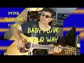 Lagu Baby I Love Your Way - PETER FRAMPTON COVER.