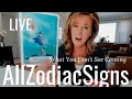 ALL ZODIAC - What You DON T See Coming