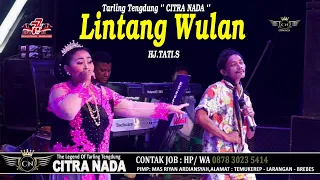 Download LINTANG WULAN ~ HJ.TATI.S || TARLING TENGDUNG CITRA NADA MP3