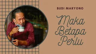 maka betapa perlu lirik u0026 lagu budi maryono
