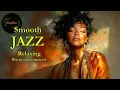 Lagu Smooth Jazz \u0026 Relaxing InstrumentalsーA Soundtrack for Soft Reflections