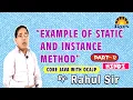 Part 2 Example of static and instance method static instance method Rahul Sir