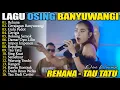 Lagu DINI KURNIA - GERAJAGAN, GULU PEDOT, REHANA - FULL ALBUM LAGU OSING BANYUWANGIAN TERLARIS - VIRAL