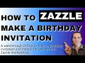Create Sell Birt ay Invitation on Zazzle Zazzle Newbie Tutorial