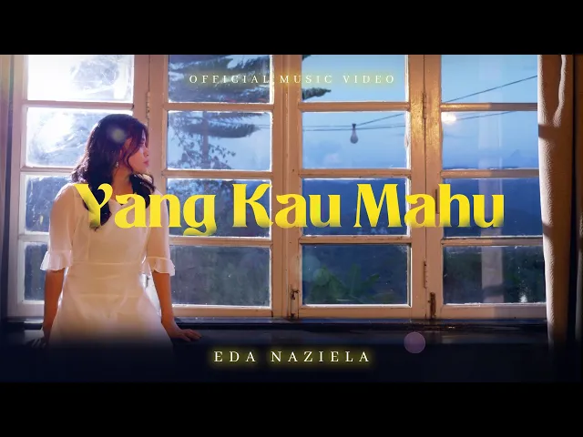 Download MP3 Yang Kau Mahu - Eda Naziela (Official Music Video)