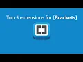 Top 5 Extensions for Brackets that help to save time