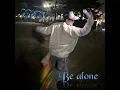 Be alone - ZZEN