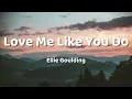 Download Lagu Ellie Goulding - Love Me Like You Do (Lyrics)