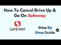 How To Cancel Drive Up Go On Safeway