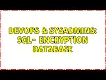 DevOps SysAdmins SQL - Encryption Database
