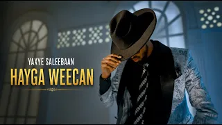 YAXYE SALEEBAAN | HAYGA WEECAN OFFICAL VIDEO 2026