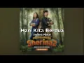 Download Lagu Hari Kita Berdua (OST Petualangan Sherina 2) - Sherina Munaf +Karaoke