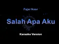 Fajar Noor - Salah Apa Aku (Karaoke Version by QraOke)