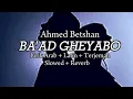 Download Lagu BA'AD GHEYABO | Ahmed Batshan | Lirik Arab + Latin + Terjemah | Slowed + Reverb |