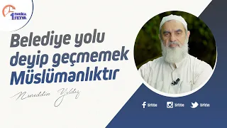 Belediye yolu deyip geçmemek Müslümanlıktır
