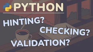 Python Tutorial Type Hinting vs Type Checking vs Data Validation - What s the Difference