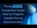 Fixing pyserial Connection Issues How to Properly Handle Device Disconnections