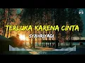 Download Lagu Syahriyadi - Terluka Karena Cinta | Lirik Lagu