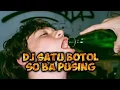 Download Lagu DJ SATU BOTOL SO BA PUSING