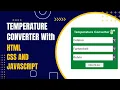 Build Temperature Converter Website with HTML CSS and JavaScript
