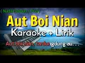 Download Lagu AUT BOI NIAN KARAOKE LIRIK VERSI COWOK | LAGU BATAK POPULER