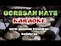 Lagu Goresan Hate - KARAOKE - versi klasik. kliningan-bajidor | cocok untuk latihan kawih/sinden