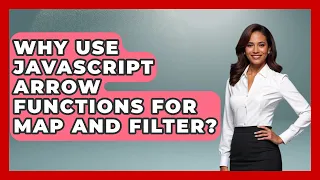 Why Use JavaScript Arrow Functions For Map And Filter - JavaScript Toolkit