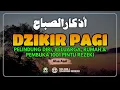 Lagu Dzikir Pagi Nabi Muhammad ﷺ | Morning Athkar | أذكار الصباح | Perlindungan \u0026 Ketenangan Hati