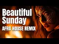 Beautiful Sunday - Daniel Boone Afro House Remix Tribal Mood