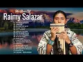 Download Lagu Raimy Salazar Greatest Hits 2022 - Best Songs Of Raimy Salazar 2022 - Most Pan Flute Music 2022