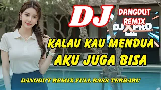 dj kalau kau mendua aku juga bisa dangdut remix terbaru 2026 viral tiktok full bass dj x pro