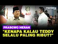 Lagu Tawa Pecah Prabowo Heran Teddy Disambut Paling Ribut \u0026 Meriah: Presidennya Saya!