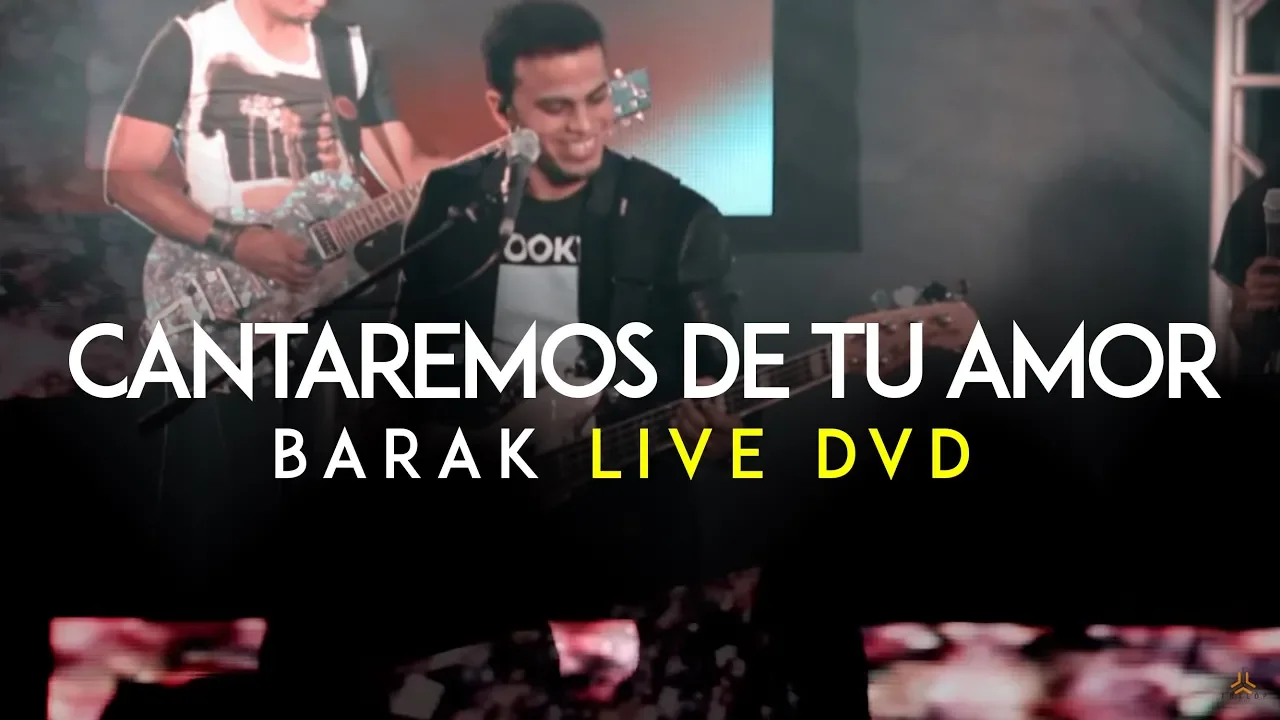 Barak - Cantaremos De Tu Amor (DVD Live Generación Sedienta) Barak - Cantaremos De Tu Amor (DVD Live Generación Sedienta)