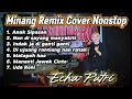Download Lagu LAGU MINANG REMIX TERBARU 2025 NONSTOP - Cover Echa Putri