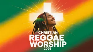 christian reggae worship songs with lyrics to uplift your soul 2025 gospel praise medley