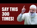 SAY THIS 300 TIMES DAILY — ALLAH WILL CHANGE YOUR LIFE! (SHAYKH MOHAMED BAAJOUR)