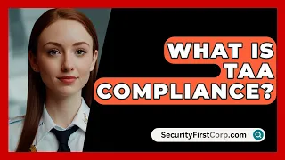 What Is TAA Compliance SecurityFirstCorp Com 