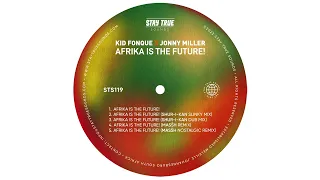 kid fonque x jonny miller afrika is the future shur i kan dub mix