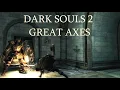 Dark Souls II Great Axe Guide