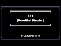 311 - Beautiful Disaster [CC] [Karaoke Version]