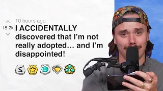 I ACCIDENTALLY discovered that I m not really adopted and I m disappointed Reddit Stories
