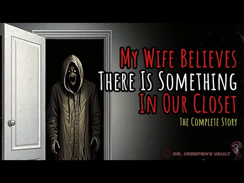 Download MP3 My Wife Believes There Is Something in Our Closet [COMPLETE STORY] | TERRIFYING CREEPYPASTA