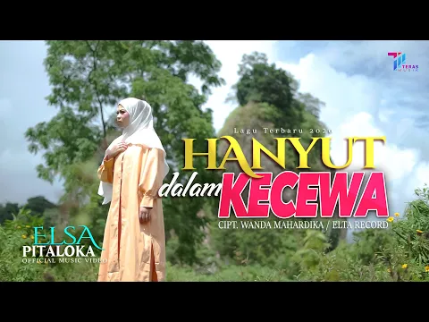 Download MP3 HANYUT DALAM KECEWA  -  ELSA PITALOKA ( Official Music Video )