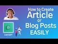 How to Create an Article or Blog Post Using ChatGPT