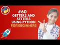 Getters and Setters in Python Python Tutorial For Beginners Python For Beginners - Day