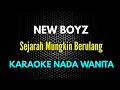 Download Lagu [ KARAOKE ] New Boyz - Sejarah Mungkin Berulang || NADA WANITA