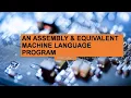 Lecture 25 An assembly Equivalent Machine Language Program